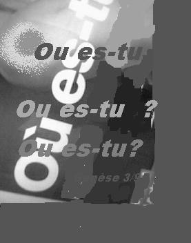 Ou es-tu ? mon ami  bonjour